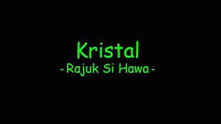 Video thumbnail of "Kristal - Rajuk Si Hawa"