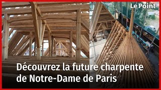 Découvrez la future charpente de Notre-Dame de Paris reproduite à l'identique
