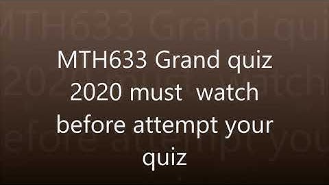 MTH633 grand quiz 2020 Must watch before attempt your quiz