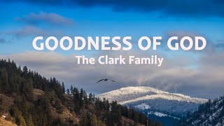 Miniatura de "Goodness of God by the Clark Family"