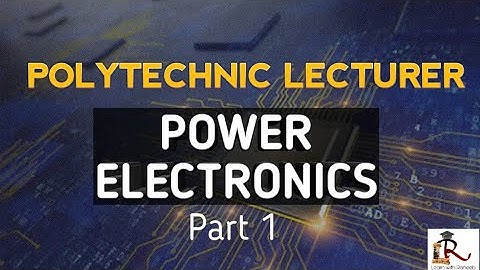 POLY LECTURER - ELECTRONICS:POWER ELECTRONICS Part-1