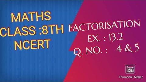 Class 8th MATHS  Ex.13.2    Q no.4 & 5  FACTORISATION