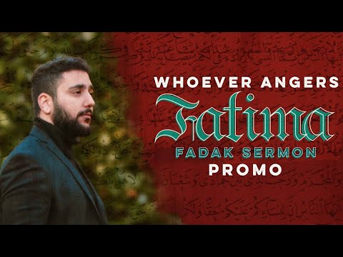 Whoever Angers Fatima: Fadak Sermon – 16th January 6:30PM LDN