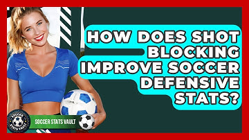 How Does Shot Blocking Improve Soccer Defensive Stats? - Soccer Stats Vault