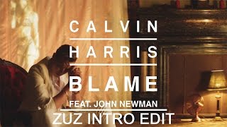 Calvin Harris feat. John Newman - Blame (Zuz Intro Edit)