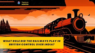 What role did the railways play in British control over India?