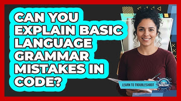 Can You Explain Basic Language Grammar Mistakes in Code?