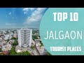 Top 10 best tourist places to visit in jalgaon  india  english