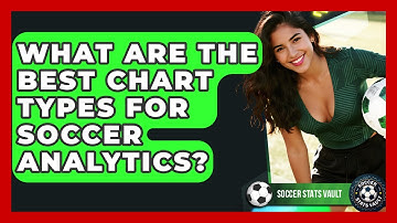 What Are The Best Chart Types For Soccer Analytics? - Soccer Stats Vault