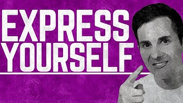 How to Express Yourself | The Key to Self Expression