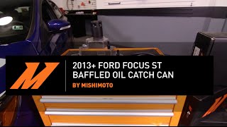 2013-2018 Ford Focus ST Baffled Oil Catch Can Installation Guide By Mishimoto
