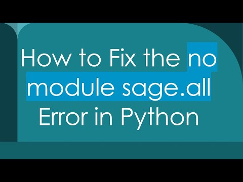 How to Fix the no module sage.all Error in Python