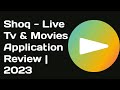 Shoq - Live Tv &amp; Movies Application Review | 2023