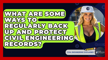 What Are Some Ways To Regularly Back Up And Protect Civil Engineering Records?