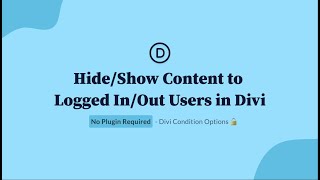 How to Hide/Show Content to Logged In/Out Users in Divi Builder - No Plugin | Divi Condition Options