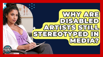 Why Are Disabled Artists Still Stereotyped In Media? - Your Disabled Truth