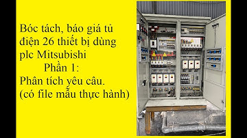 Anh thợ điện công nghiệp: Bóc khối lượng tủ điện 26tb, PLC mitsubishi Phần 1: phân tích yêu cầu