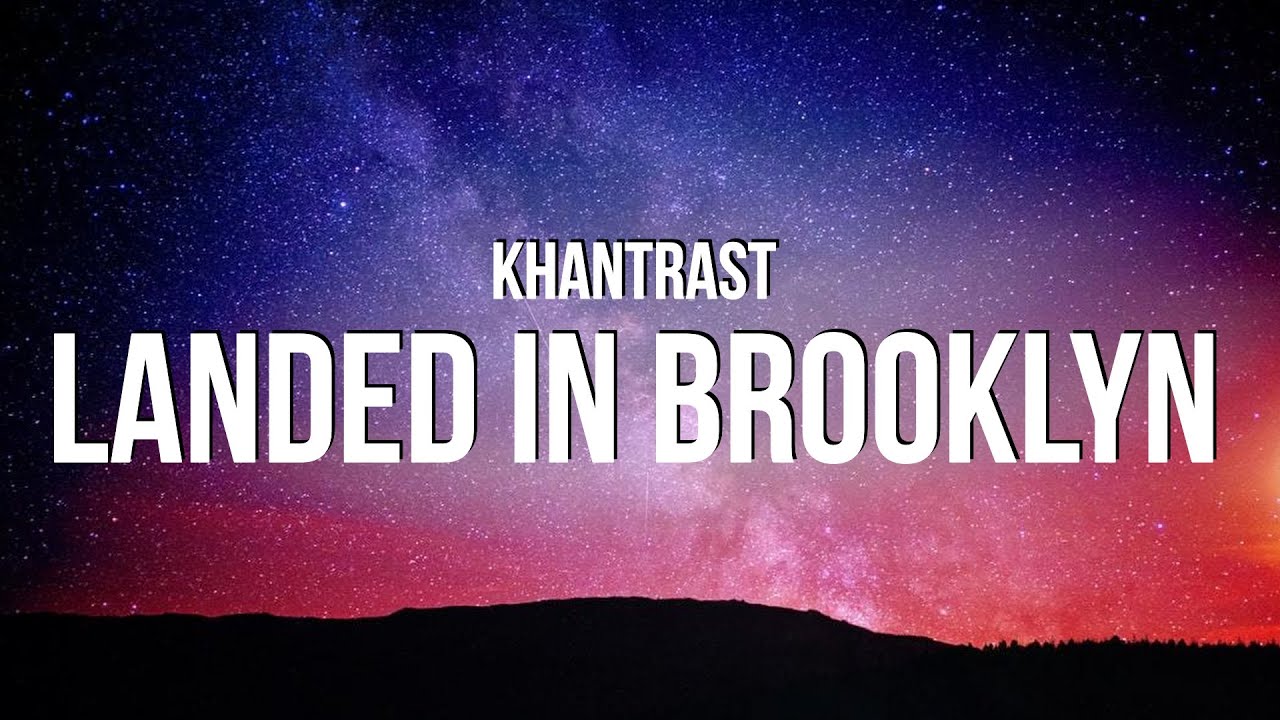 Khantrast - Landed In Brooklyn (Lyrics) Khantrast - Landed In Brooklyn (Lyrics)