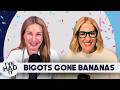Bigots Gone Bananas