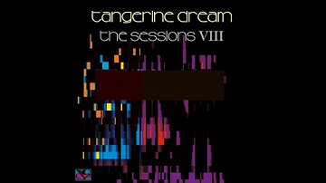 Tangerine Dream — The Sessions VIII