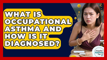 What Is Occupational Asthma And How Is It Diagnosed? - Everyday Asthma Tips