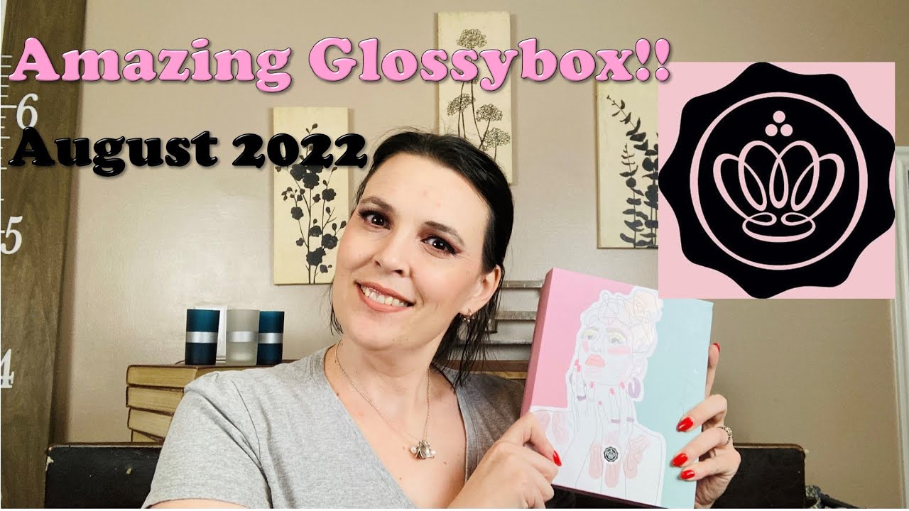 My Favorite Ever? Glossybox Opening August 2022
