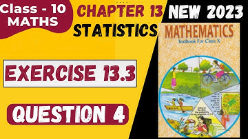 Class 10 Maths | chapter 13 new book |  statistics | Exercise 13.3 Q.4 | NCERT | #maths #class10