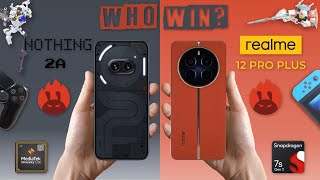 NOTHING PHONE 2A VS REALME 12 PRO PLUS | FULL SPEC DETAILED COMPARISON ❤️‍🔥 SATISFYING REVIEW 📱