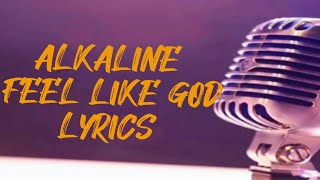 Alkaline - Feel Like God (Lyrics)