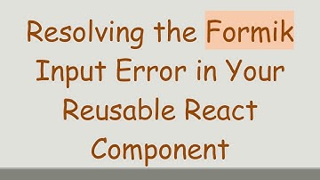 Resolving the Formik Input Error in Your Reusable React Component
