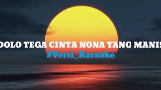 LAGU KARAOKE TIMUR, DOLO TEGA CINTA NONA YANG MANIS. by #clumztyle