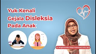 Yuk Kenali Gejala Disleksia Pada Anak !