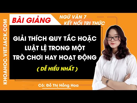 #1 Giải thích quy tắc hoặc luật lệ trong một trò chơi hay hoạt động – Ngữ văn lớp 7 – Kết nối tri thức Mới Nhất