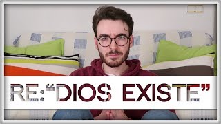 Una Vídeo Respuesta a 'DIOS EXISTE'