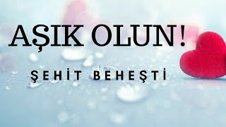 AŞIK OLUN | ŞEHİT BEHEŞTİ Resimi