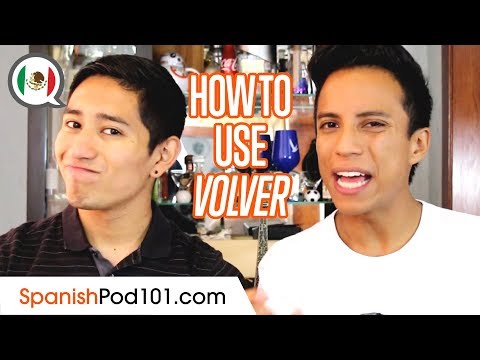 How to Use the Verb VOLVER - Basic Mexican Spanish Grammar