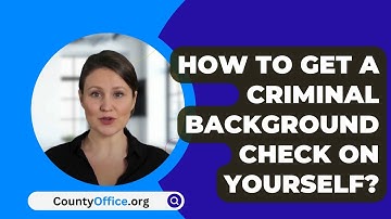 How To Get A Criminal Background Check On Yourself? - CountyOffice.org