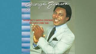 George Benson - Nothing's Gonna Change My Love for You [30 minutes Non-Stop Loop]