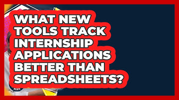 What New Tools Track Internship Applications Better Than Spreadsheets? - Internship Hero