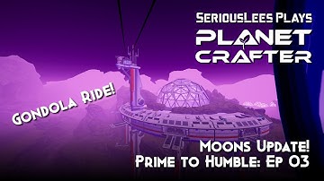 The Planet Crafter | Moons Update | Moons Season 1: Prime to Humble | Episode 03 | 2025