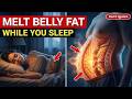 How To Melt Belly Fat While You Sleep (Zero Exercise Needed)