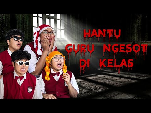 HANTU GURU NGESOT DI KELAS