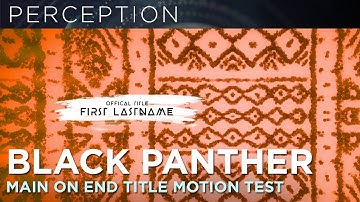 BLACK PANTHER MAIN ON END TITLE SEQUENCE MOTION TEST