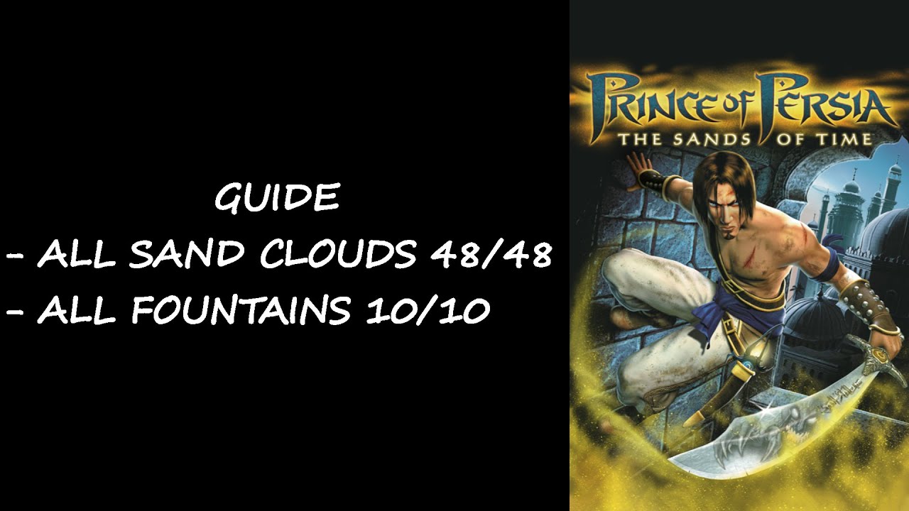 Prince Of Persia: The Sands of Time - All 48 Sand Clouds and All 10 Fountains Location Full ...