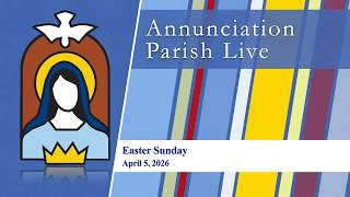 Annunciation Parish | Easter Sunday