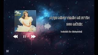 Ayşe Mi̇ne - Yemi̇n Mi̇ Etti̇n? 360 Müzi̇k 🌀