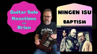 GUITAR SOLO REACTIONS ~ NINGEN ISU ~ Baptism