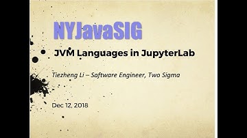20181212 JVM Languages in JupyterLab - Tiezheng Li