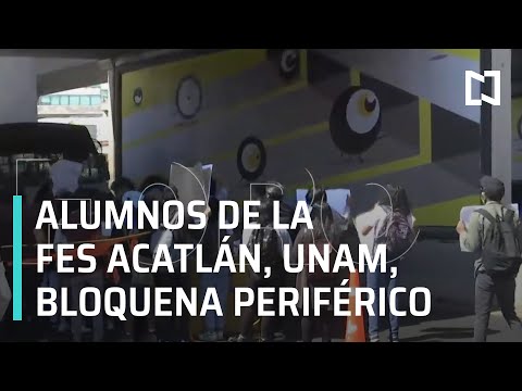 Estudiantes de Fes Acatlán bloquean Periférico - Las Noticias