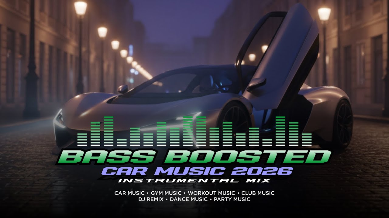 BASS BOOSTED CAR MUSIC SUPER BASS 2026 | Instrumental Mix EDM | Club Music | Workout Music